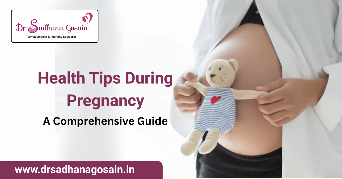 Health Tips During Pregnancy: A Comprehensive Guide